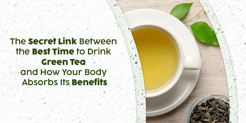 The Secret Link Between the Best Time to Drink Green Tea and How Your Body Absorbs Its Benefits