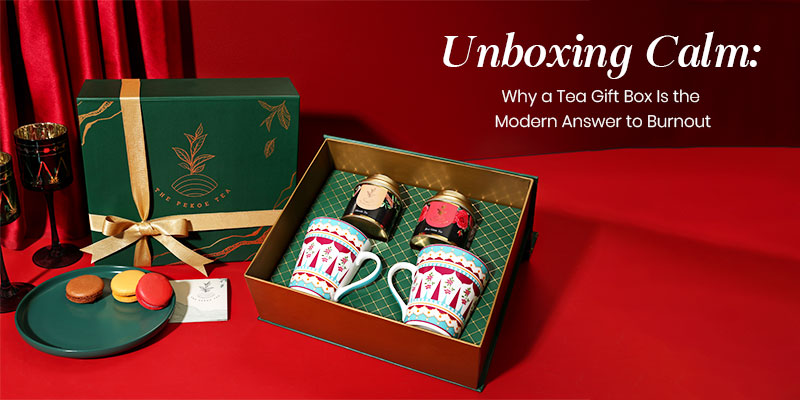 Unboxing Calm: Why a Tea Gift Box Is the Modern Answer to Burnout