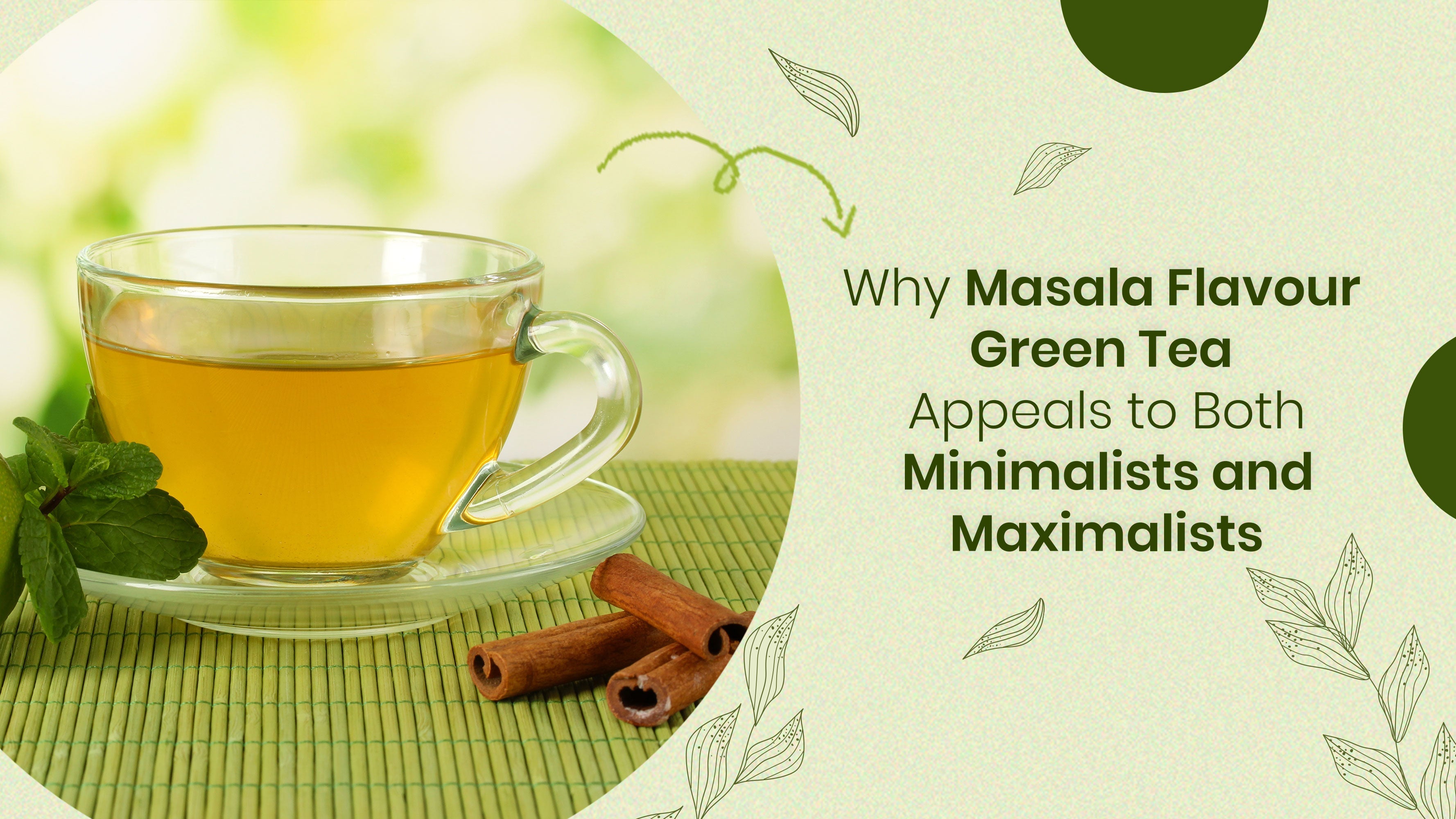 Why Masala Flavour Green Tea Appeals to Both Minimalists and Maximalists